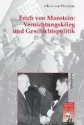 Erich Von Manstein: Vernichtungskrieg Und Geschichtspolitik - 2. Auflage