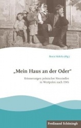 Mein Haus an Der Oder - Erinnerungen Polnischer Neusiedler in Westpolen Nach 1945