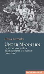 Unter Männern - Frauen Im Ukrainischen Nationalistischen Untergrund 1944-1954