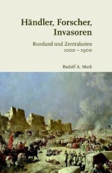 Handler, Forscher, Invasoren - Russland Und Zentralasien 1000-1900
