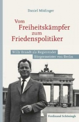 Vom Freiheitskämpfer Zum Friedenspolitiker - Willy Brandt ALS Regierender Bürgermeister Von Berlin
