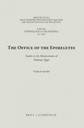 The Office of the Epimeletes - Studies in the Administration of Ptolemaic Egypt