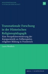 Transnationale Forschung in Der Historischen Religionspadagogik - Eine Perspektiverweiterung Der Komparatistik an Fallbeispielen