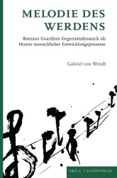 Melodie Des Werdens - Romano Guardinis Gegensatzdynamik ALS Muster Menschlicher Entwicklungsprozesse