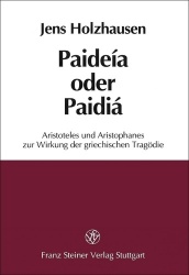 Paideia Oder Paidia - Aristoteles Und Aristophanes Zur Wirkung Der Griechischen Tragodie