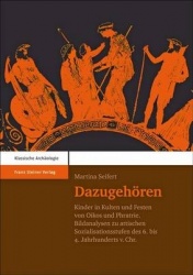 Dazugehoren - Kinder in Kulten Und Festen Von Oikos Und Phratrie. Bildanalysen Zu Attischen Sozialisationsstufen Des 6. Bis 4. J