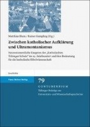 Zwischen Katholischer Aufklarung Und Ultramontanismus - Neutestamentliche Exegeten Der 'Katholischen Tubinger Schule' Im 19. Jah