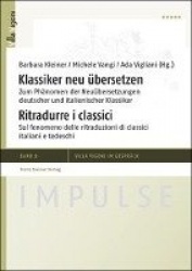 Klassiker Neu Ubersetzen / Ritradurre I Classici - Zum Phanomen Der Neuubersetzungen Deutscher Und Italienischer Klassiker / Sul