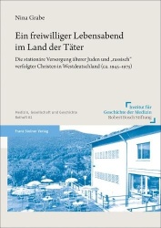 Ein Freiwilliger Lebensabend Im Land Der Tater - Die Stationare Versorgung Alterer Juden Und 'Rassisch' Verfolgter Christen in W