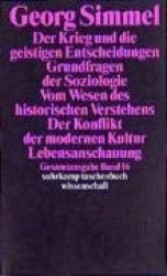 Der Krieg und die geistigen Entscheidungen. Grundfragen der Soziologie. Vom Wesen des historischen Verstehens. Der Konflikt der 
