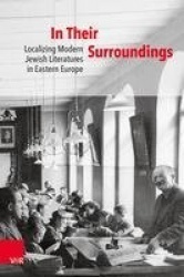 In Their Surroundings - Localizing Modern Jewish Literatures in Eastern Europe
