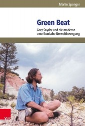 Green Beat - Gary Snyder und die moderne amerikanische Umweltbewegung