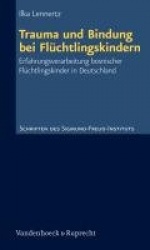 Trauma Und Bindung Bei Fluchtlingskindern - Erfahrungsverarbeitung Bosnischer Fluchtlingskinder in Deutschland