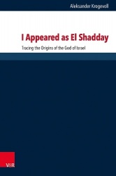 I Appeared as El Shadday - Tracing the Origins of the God of Israel