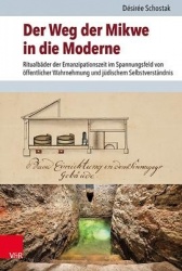 Der Weg der Mikwe in die Moderne - Ritualbader der Emanzipationszeit im Spannungsfeld von offentlicher Wahrnehmung und judischem