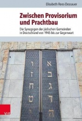Zwischen Provisorium und Prachtbau - Die Synagogen der jüdischen Gemeinden in Deutschland von 1945 bis zur Gegenwart