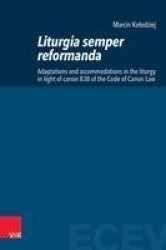 Liturgia semper reformanda - Adaptations and accommodations in the liturgy in light of canon 838 of the Code of Canon Law