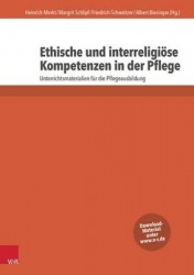 Ethische Und Interreligiose Kompetenzen in Der Pflege - Unterrichtsmaterialien Fur Die Pflegeausbildung