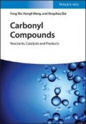 Carbonyl Compounds - Reactants, Catalysts and Products