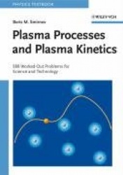 Plasma Processes and Plasma Kinetics: 580 Worked-Out Problems for Science a