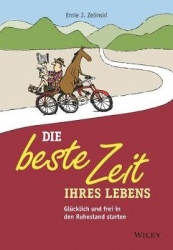 Die beste Zeit Ihres Lebens - Glücklich, wild und frei in den Ruhestand starten