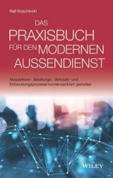 Das Praxisbuch für den modernen Außendienst - Akquisitions-, Beratungs-, Verkaufs- und Entwicklungsprozesse kundenzentriert gest