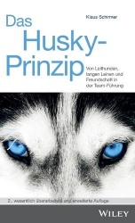 Das Husky- Prinzip - Von Leithunden, langen Leinen und Freundschaft in der Team-Führung