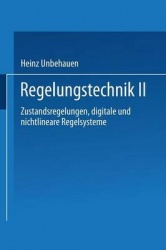 Regelungstechnik II - Zustandsregelungen, digitale und nichtlineare Regelsysteme