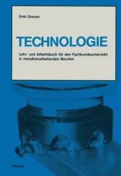 Technologie - Lehr- und Arbeitsbuch für den Fachkundeunterricht in metallverarbeitenden Berufen