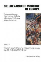 Die literarische Moderne in Europa - Band 1: Erscheinungsformen literarischer Prosa um die Jahrhundertwende