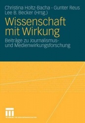 Wissenschaft mit Wirkung - Beiträge zu Journalismus- und Medienwirkungsforschung