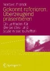 Gekonnt referieren. Überzeugend präsentieren - Ein Leitfaden für die Geistes- und Sozialwissenschaften