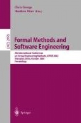 Formal Methods and Software Engineering : 4th International Conference on Formal Engineering Methods, ICFEM 2002, Shanghai,