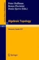 Algebraic Topology : Proceedings, University of British Columbia, Vancouver, August 1977