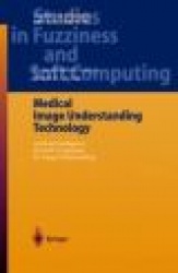 Medical Image Understanding Technology - Artificial Intelligence and Soft-Computing for Image Understanding