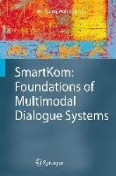 SmartKom: Foundations of Multimodal Dialogue Systems