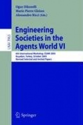 Engineering Societies in the Agents World VI - 6th International Workshop, ESAW 2005, Kusadasi, Turkey, October 26-28, 2005, Rev