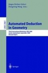 Automated Deduction in Geometry : Third International Workshop, ADG 2000, Zurich, Switzerland, September 25-27, 2000,