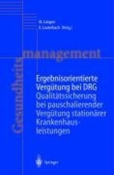 Ergebnisorientierte Vergütung bei DRG - Qualitätssicherung bei pauschalierender Vergütung stationärer Krankenhausleistungen