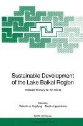 Sustainable Development of the Lake Baikal Region - A Model Territory for the World