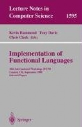 Implementation of Functional Languages : 10th International Workshop, IFL'98, London, UK, September 9-11, 1998, Selected