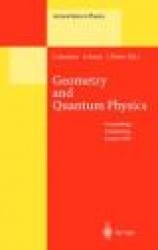 Geometry and Quantum Physics : Proceedings of the 38. Internationale Universitätswochen für Kern- und Teilchenphysik,