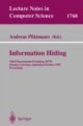 Information Hiding : Third International Workshop, IH'99, Dresden, Germany, September 29 - October 1, 1999 Proceedings