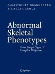 Abnormal Skeletal Phenotypes : From Simple Signs to Complex Diagnoses