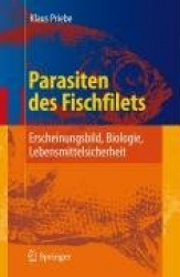 Parasiten des Fischfilets : Erscheinungsbild, Biologie, Lebensmittelsicherheit