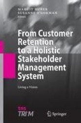 From Customer Retention to a Holistic Stakeholder Management System : Living a Vision