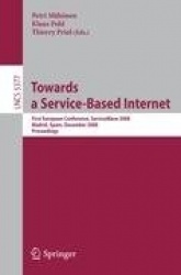 Towards a Service-Based Internet - First European Conference, ServiceWave 2008, Madrid, Spain, December 10-13, 2008, Proceedings