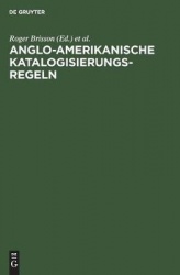 Anglo-Amerikanische Katalogisierungsregeln - Deutsche Übersetzung der Anglo-American Cataloguing Rules Second Edition, 1998 Revi
