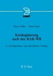 Katalogisierung nach den RAK-WB - Eine Einführung in die Regeln für die alphabetische Katalogisierung in wissenschaftlichen Bibl