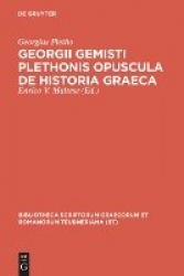 Georgii Gemisti Plethonis opuscula de historia Graeca